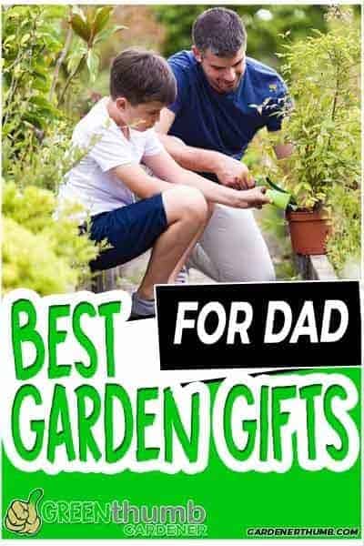 17 Best Gardening Gifts for Dad | Green Thumb Gardener