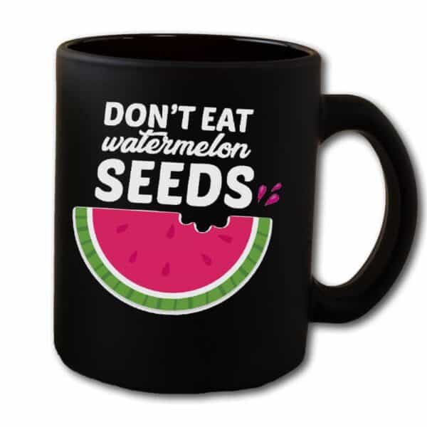Don't Eat Watermelon Seeds Garden Black Coffee Mug