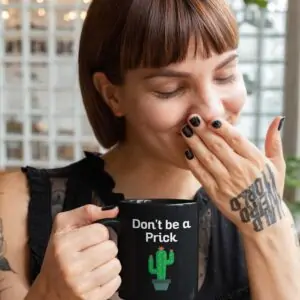 Dont be a Prick Garden Black Coffee Mug Woman