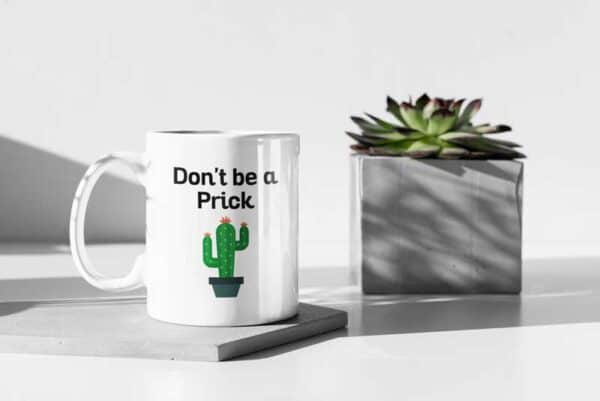 Dont be a Prick Garden White Coffee Mug Plant