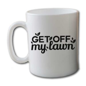 Get Off My Lawn Garden White Coffee Mug