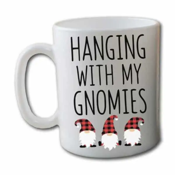 Hanging With My Gnomies White Coffee Mug