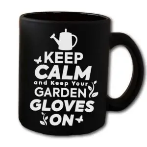 Keep Calm And Keep your Garden Gloves On Black Coffee Mug