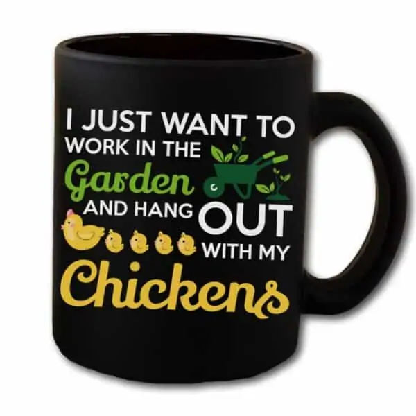 Work in The Garden & Hang With My Chickens Black Coffee Mug