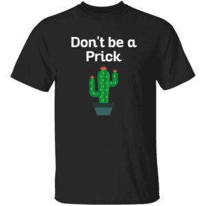 Dont Be a Prick Mens T Shirt black