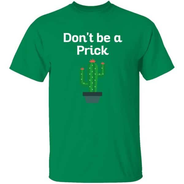 Dont Be a Prick Mens T Shirt turf green
