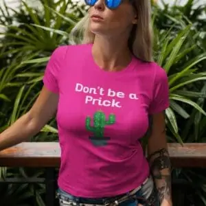 Don't Be a Prick Pink Womans Shirt Girl