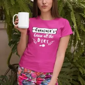 Gardeners Know All The Dirt Pink Womans Shirt Girl