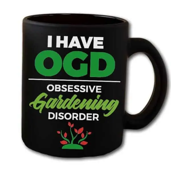 I Have OGD Obsessive Gardening Disorder Black Coffee Mug