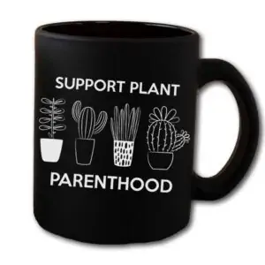 Support Plant Parenthood Black Coffee Mug