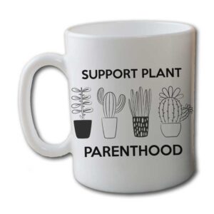 Support Plant Parenthood White Coffee Mug