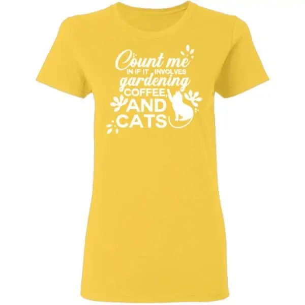 Count Me in Garden Coffee CAT Womans Tshirt Daisy