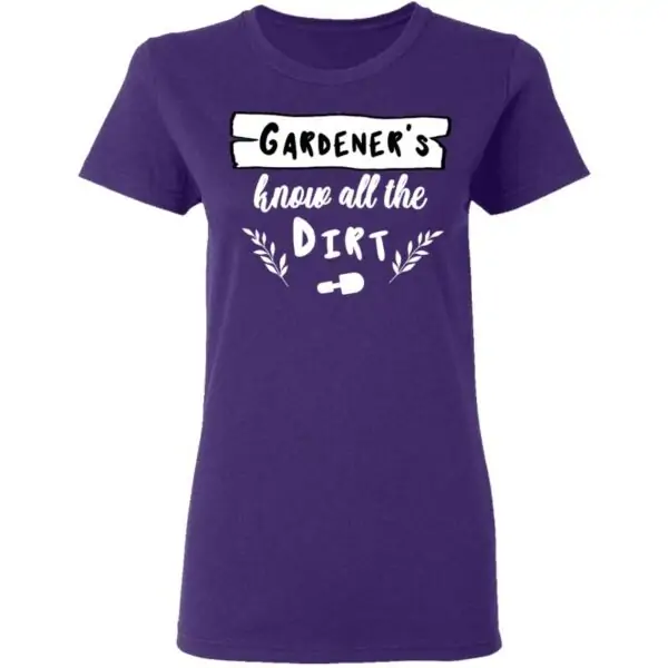 Gardeners Know All The Dirt Womans T Shirt Purple