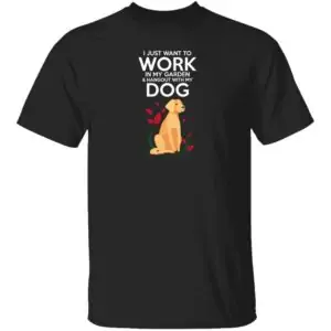 Work in The Garden & Hang With My Dog Mens T Shirt Black