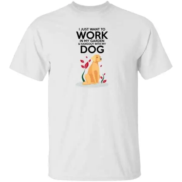 Work in The Garden & Hang With My Dog Mens T Shirt White