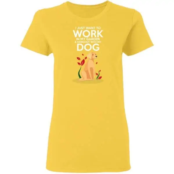 Work in The Garden & Hang With My Dog Womans T Shirt Daisy