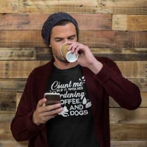 Count Me In If It Involves Gardening, Coffee, And Dogs Mens T Shirt Black man