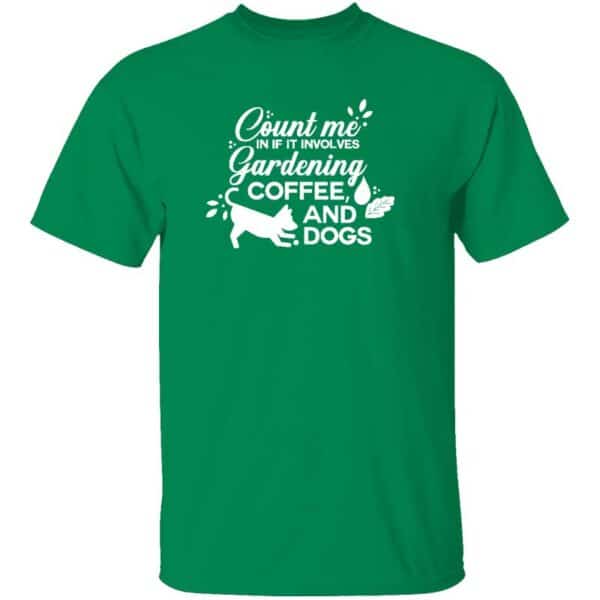 Count Me In If It Involves Gardening, Coffee, And Dogs Mens T Shirt Turf Green