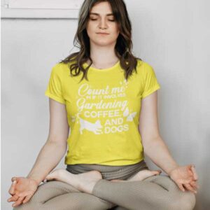 Count Me In If It Involves Gardening, Coffee, And Dogs Womans T Shirt Daisy Woman