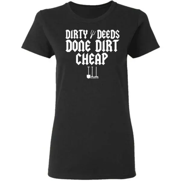 Dirty Deeds Done Dirt Cheap Womans T Shirt Black