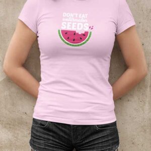 Dont Eat Watermelon Seeds Womans T Shirt Light Pink Girl