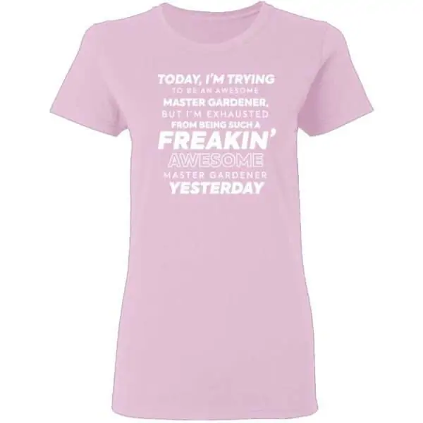 Freakin Awesome Master Gardener Womans T Shirt Light Pink