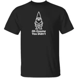 Oh Gnome You Didnt Mens T Shirt Black