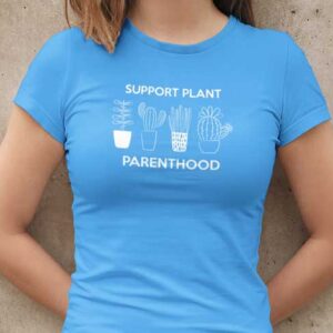 Support Plant Parenthood Womans T Shirt Carolina Blue Woman