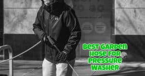 Best Garden Hose For Pressure Washer